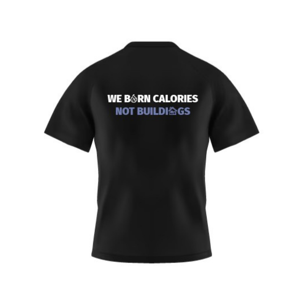 Limited Edition T-shirt - We burn calories, not buildings