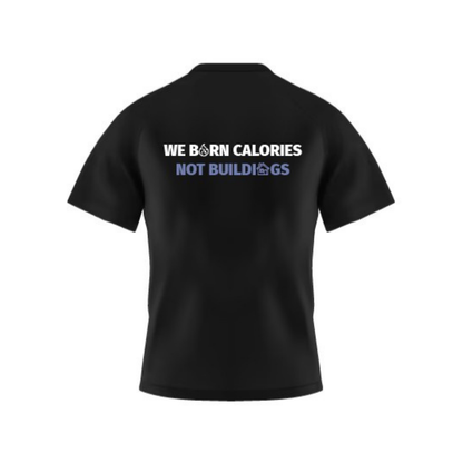 Limited Edition T-shirt - We burn calories, not buildings